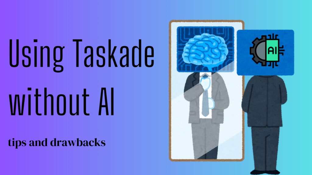 Can I use taskade manually without the ai tool?