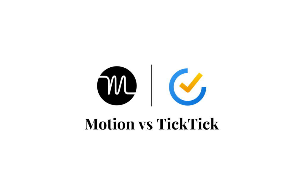 Motion vs TickTick 2025